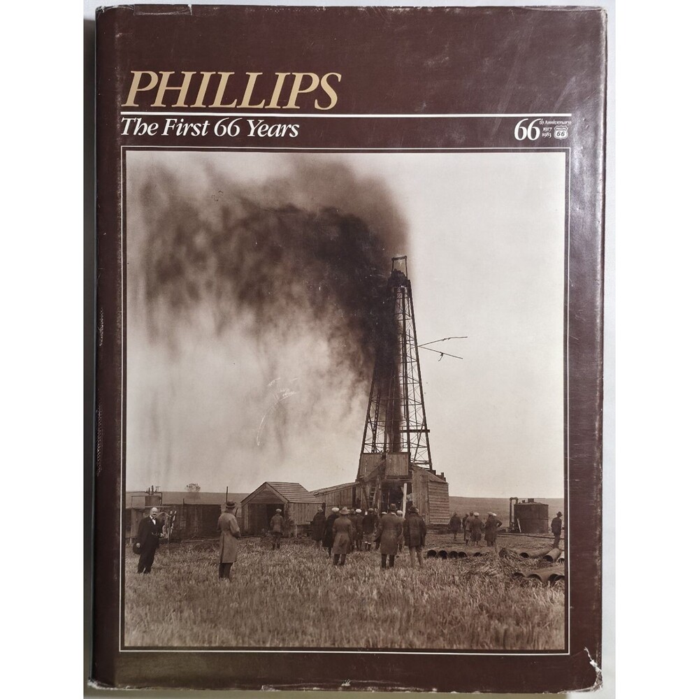 Phillips The First 66 Years Gas Oil Petroleum Company History